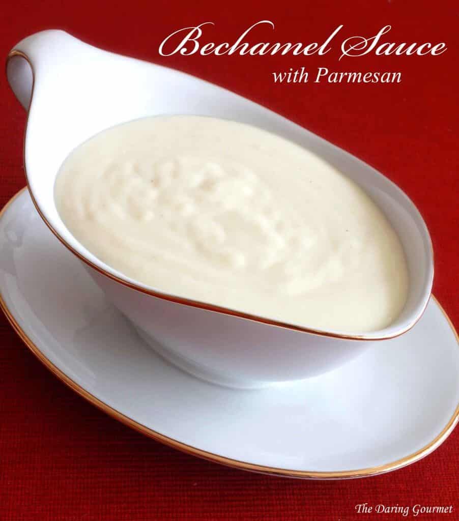 Béchamel Sauce with Parmesan - The Daring Gourmet