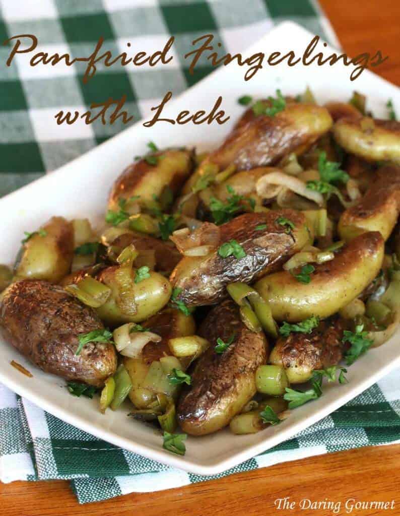 Panfried Fingerling Potatoes with Leek The Daring Gourmet