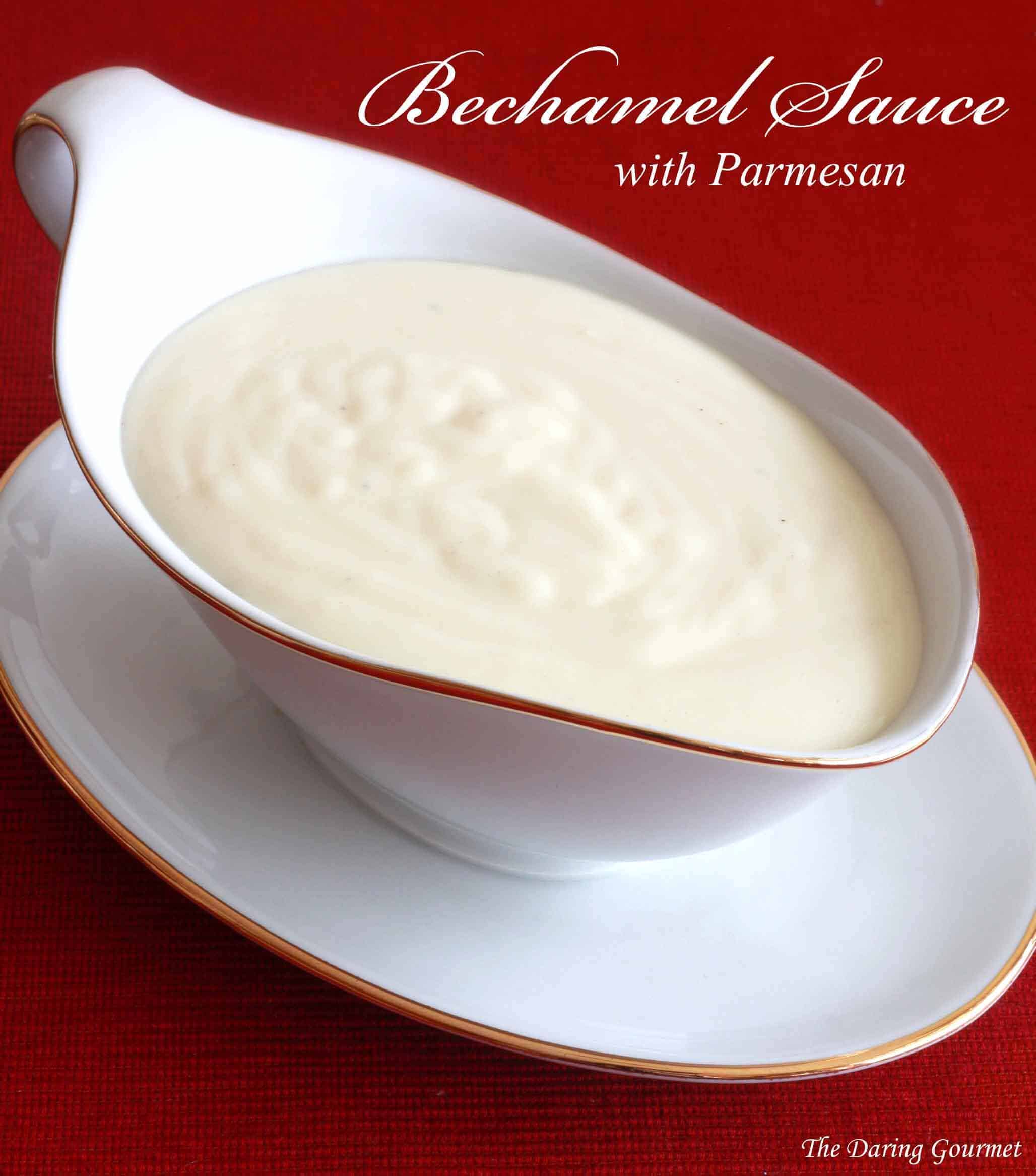 Bechamel Sauce with Parmesan - The Daring Gourmet