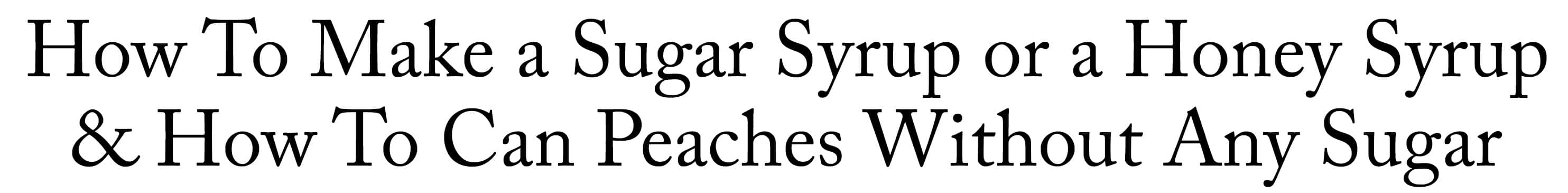 How To Can Peaches  Without Sugar  With Syrup or Honey  - 24